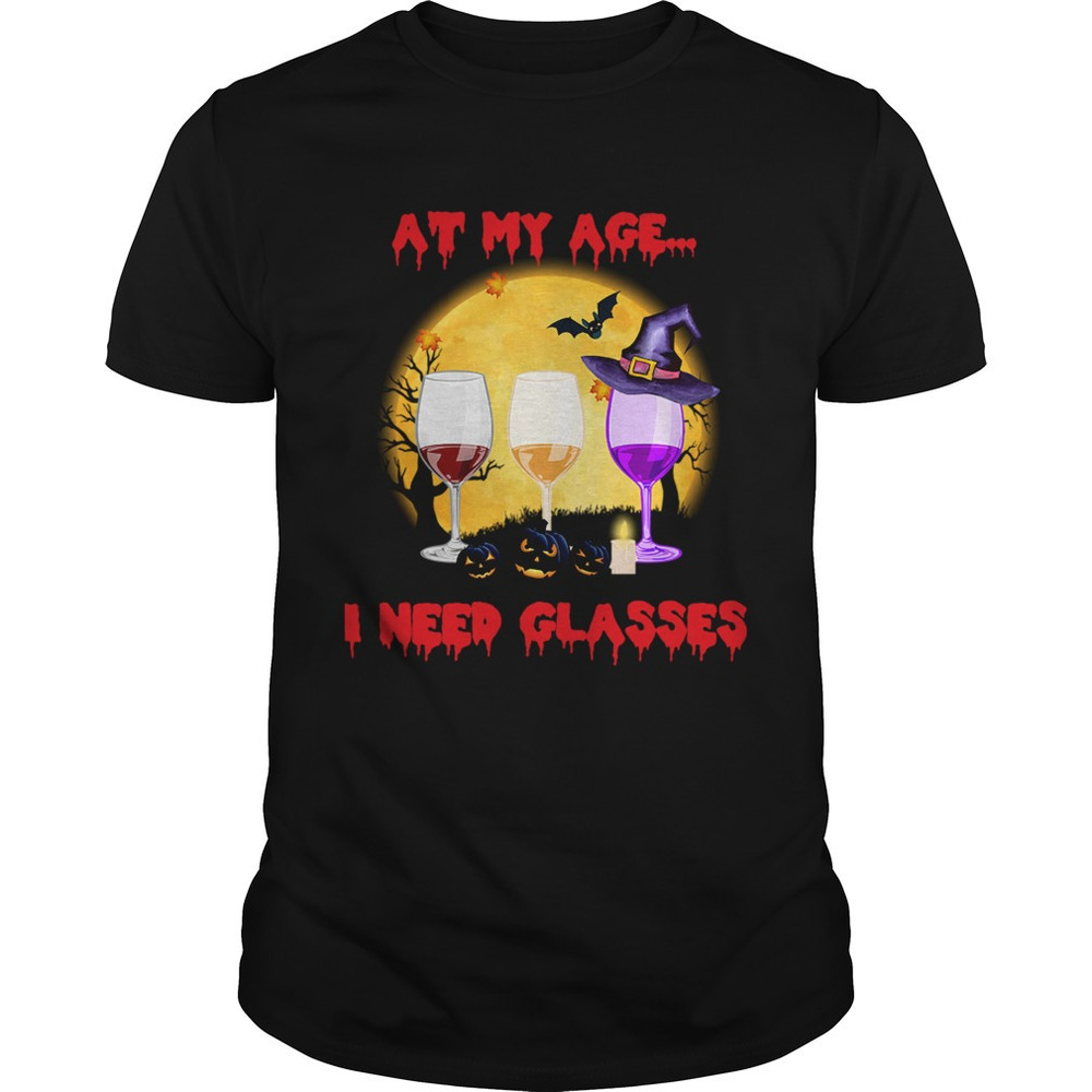 Halloween At My Age I Need Glasses Wine Lover Gift Tshirt